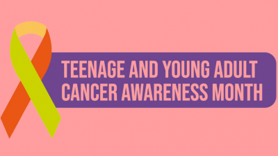 Teenage & Young Adult Cancer Awareness Month